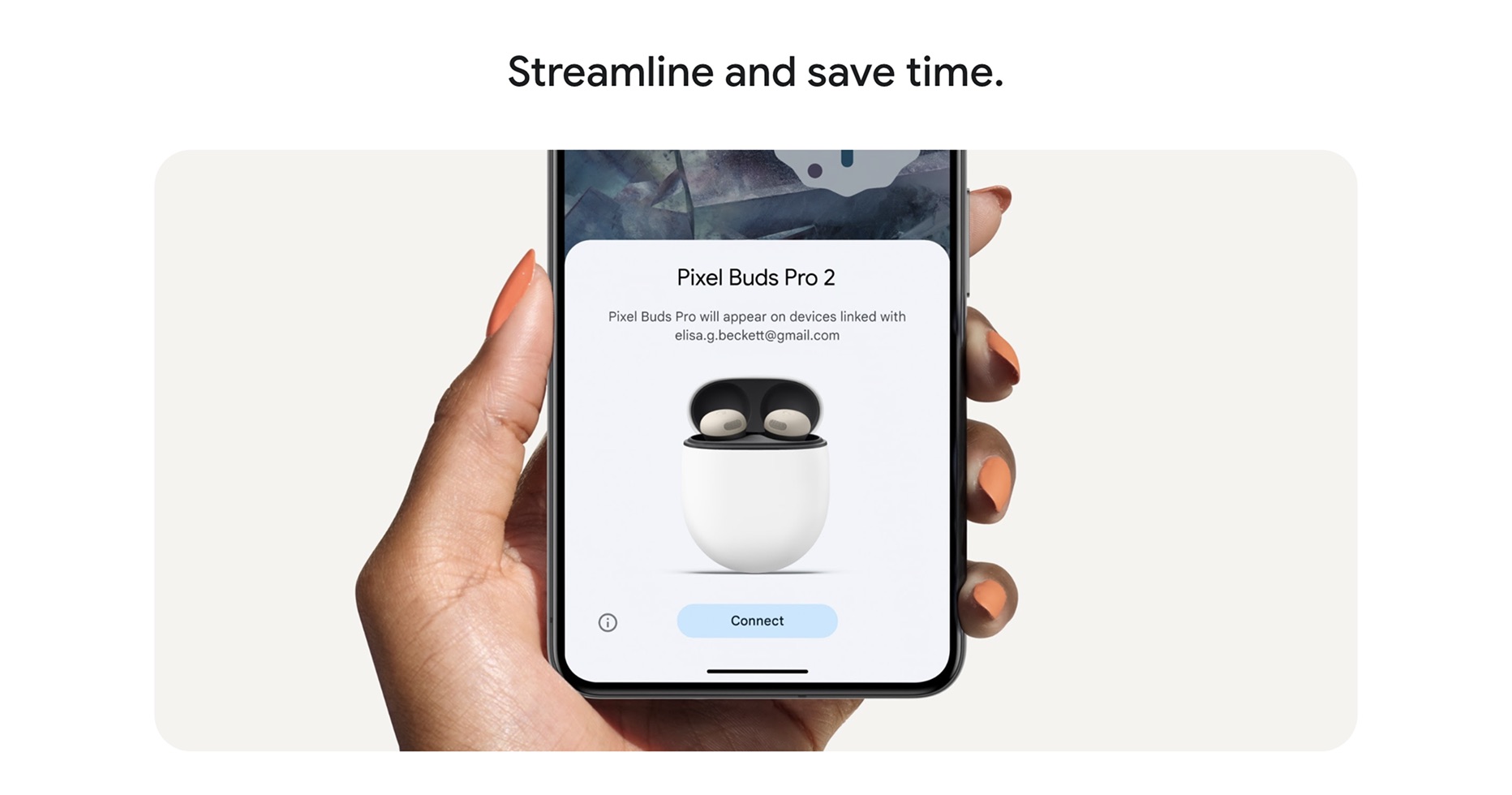 “Streamline and save time”: a hand holding a phone with a Pixel Buds Pro 2 pairing prompt and a Connect button.
